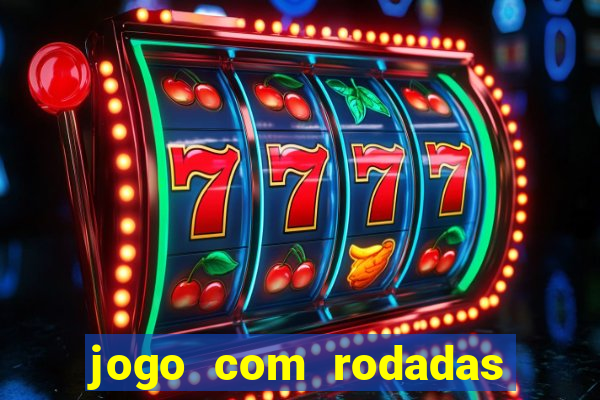 jogo com rodadas gratis sem deposito